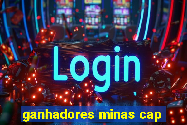 ganhadores minas cap